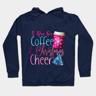 I Run on Coffee and Christmas Cheer Hoodie